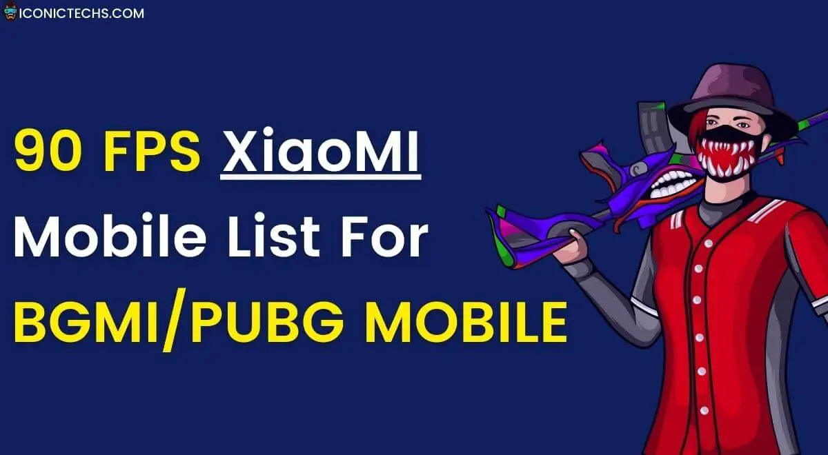 90 FPS XiaoMI Mobile List For BGMI/PUBG MOBILE