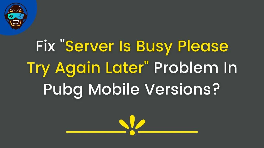 You are currently viewing How To Fix Server Is Busy Please Try Again Later Problem In Pubg Mobile 2.1 Versions?